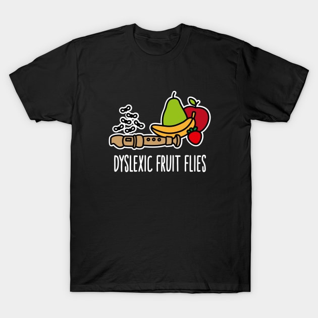 Dyslexic fruit flies, funny dyslexia humor flute T-Shirt by LaundryFactory